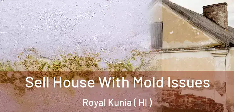  Sell House With Mold Issues Royal Kunia ( HI )