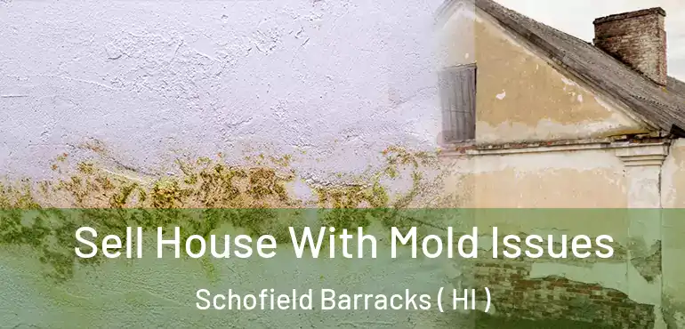 Sell House With Mold Issues Schofield Barracks ( HI )