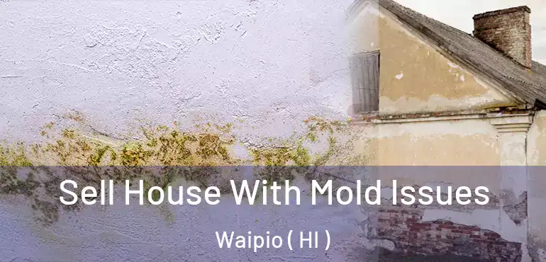  Sell House With Mold Issues Waipio ( HI )