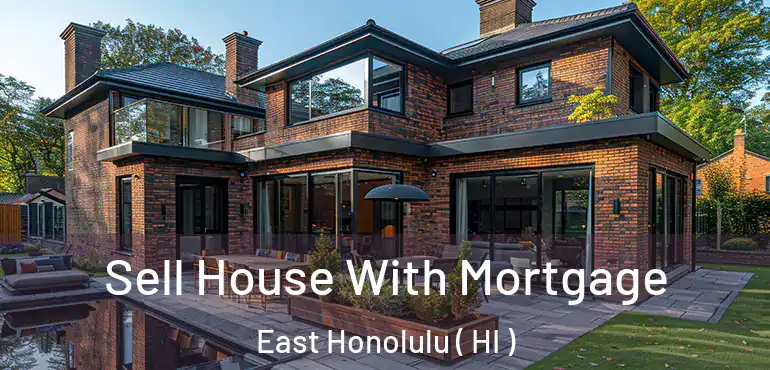  Sell House With Mortgage East Honolulu ( HI )