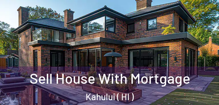  Sell House With Mortgage Kahului ( HI )