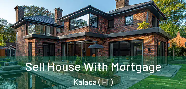  Sell House With Mortgage Kalaoa ( HI )