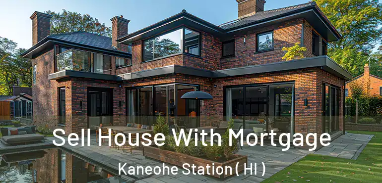 Sell House With Mortgage Kaneohe Station ( HI )