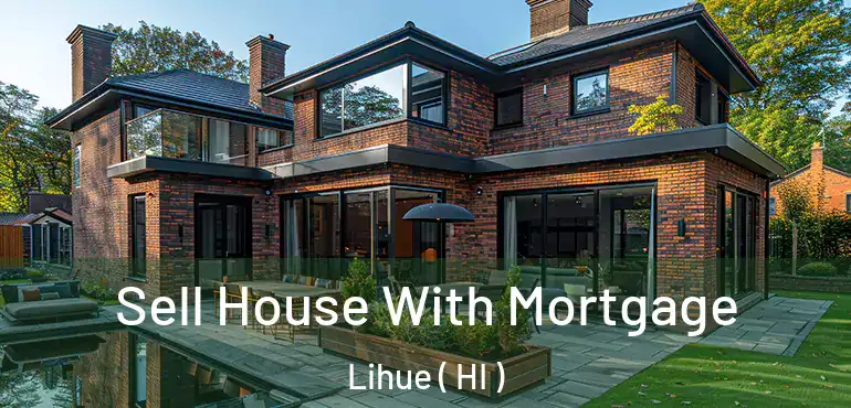  Sell House With Mortgage Lihue ( HI )
