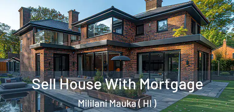  Sell House With Mortgage Mililani Mauka ( HI )