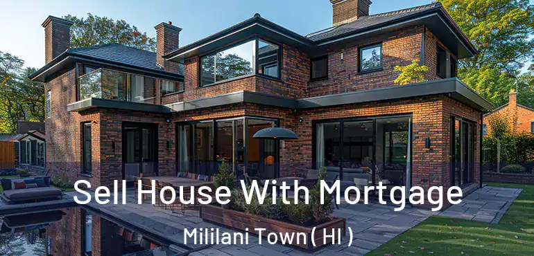  Sell House With Mortgage Mililani Town ( HI )