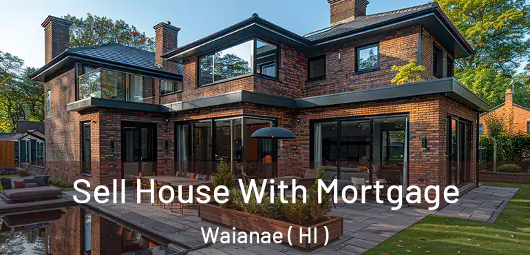  Sell House With Mortgage Waianae ( HI )