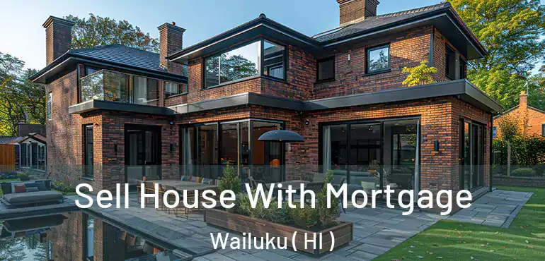  Sell House With Mortgage Wailuku ( HI )