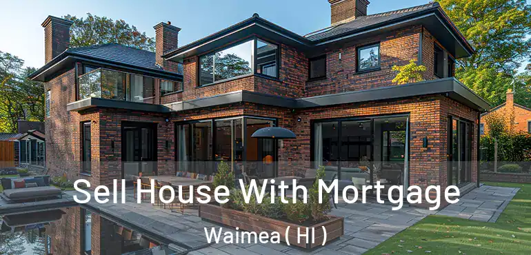  Sell House With Mortgage Waimea ( HI )