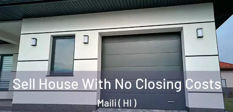  Sell House With No Closing Costs Maili ( HI )