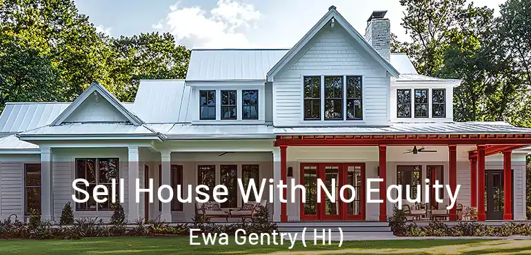  Sell House With No Equity Ewa Gentry ( HI )