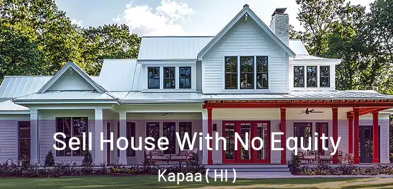  Sell House With No Equity Kapaa ( HI )
