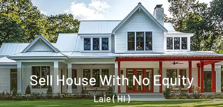  Sell House With No Equity Laie ( HI )