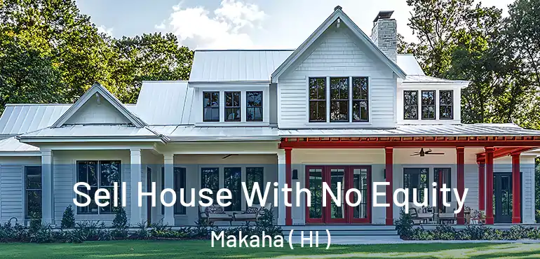  Sell House With No Equity Makaha ( HI )