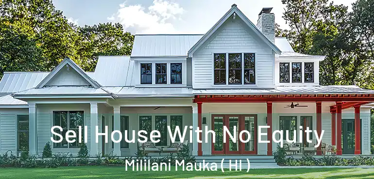  Sell House With No Equity Mililani Mauka ( HI )
