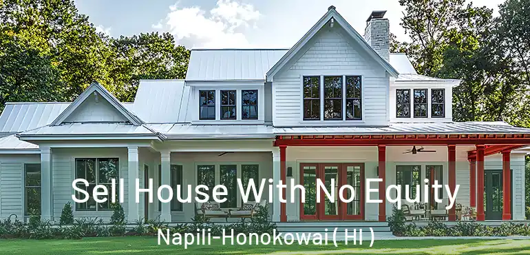  Sell House With No Equity Napili-Honokowai ( HI )