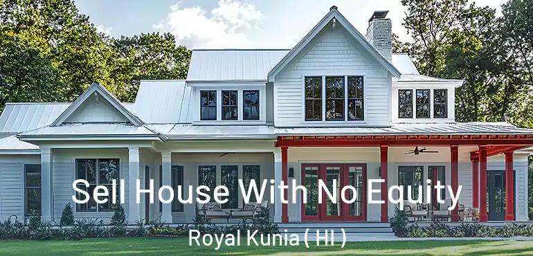  Sell House With No Equity Royal Kunia ( HI )