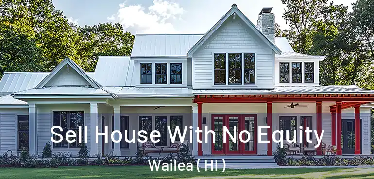  Sell House With No Equity Wailea ( HI )