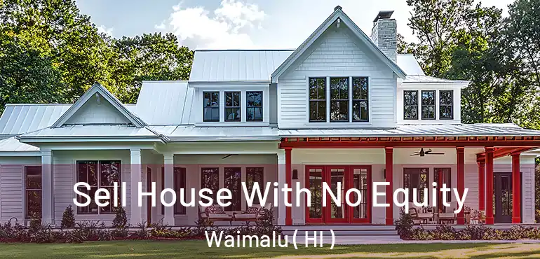  Sell House With No Equity Waimalu ( HI )