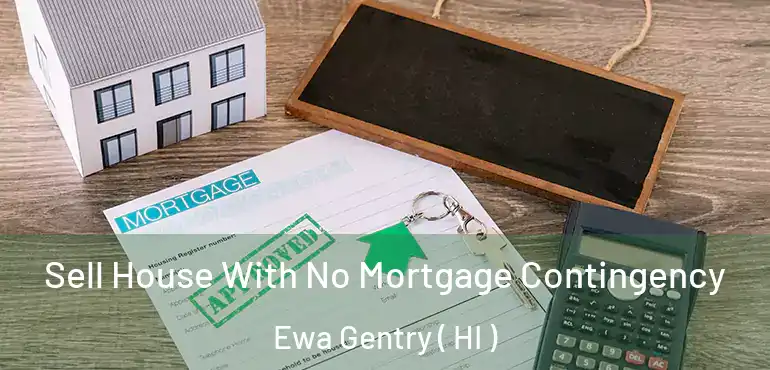  Sell House With No Mortgage Contingency Ewa Gentry ( HI )