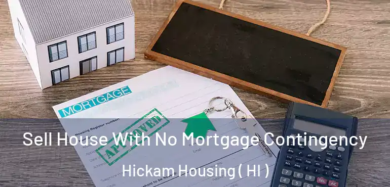  Sell House With No Mortgage Contingency Hickam Housing ( HI )