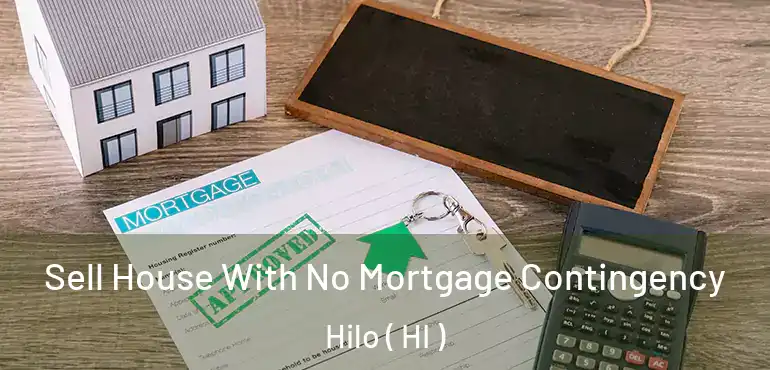  Sell House With No Mortgage Contingency Hilo ( HI )