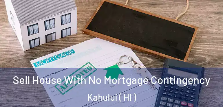  Sell House With No Mortgage Contingency Kahului ( HI )