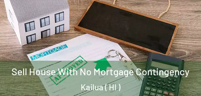  Sell House With No Mortgage Contingency Kailua ( HI )