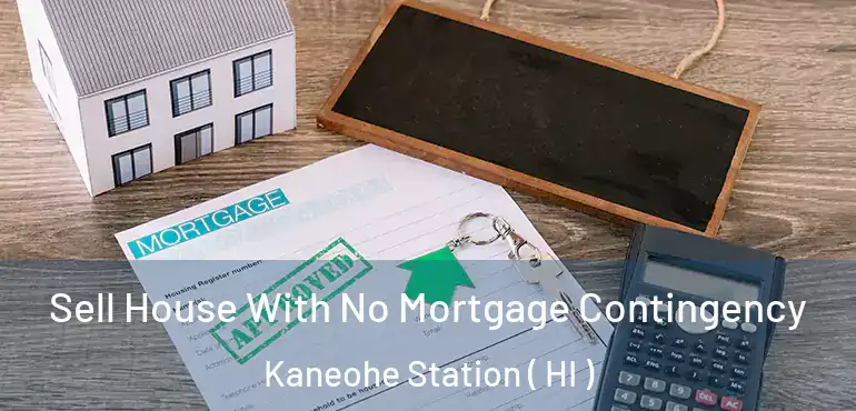  Sell House With No Mortgage Contingency Kaneohe Station ( HI )