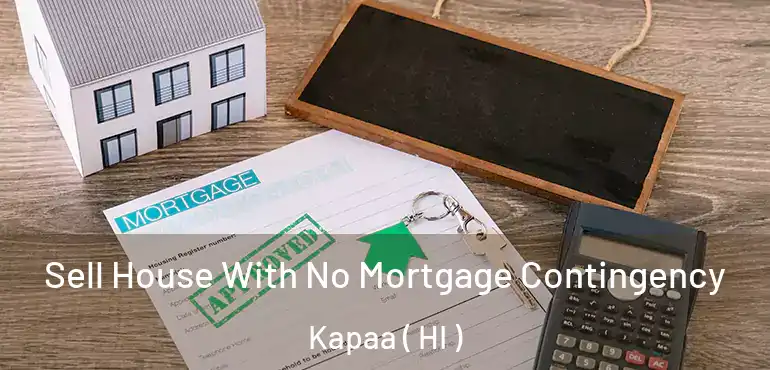  Sell House With No Mortgage Contingency Kapaa ( HI )