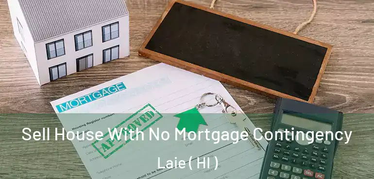  Sell House With No Mortgage Contingency Laie ( HI )