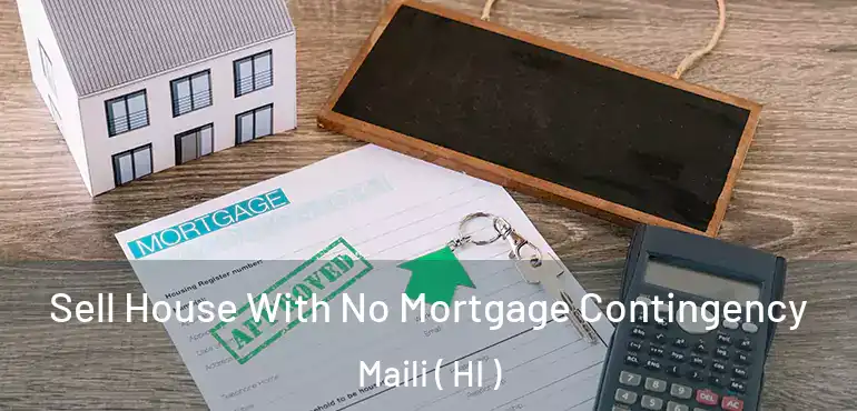  Sell House With No Mortgage Contingency Maili ( HI )