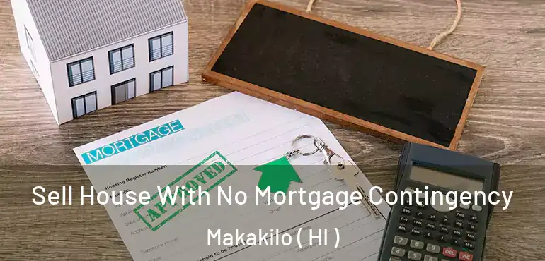  Sell House With No Mortgage Contingency Makakilo ( HI )
