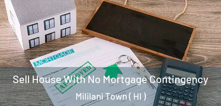  Sell House With No Mortgage Contingency Mililani Town ( HI )