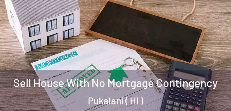  Sell House With No Mortgage Contingency Pukalani ( HI )