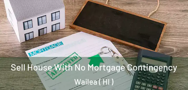  Sell House With No Mortgage Contingency Wailea ( HI )
