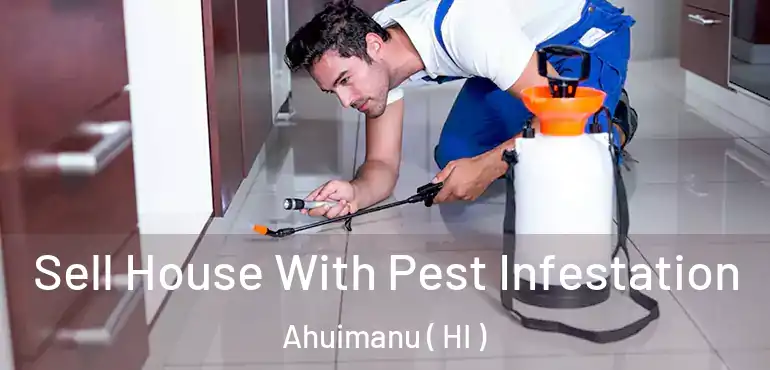  Sell House With Pest Infestation Ahuimanu ( HI )