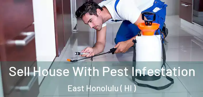  Sell House With Pest Infestation East Honolulu ( HI )