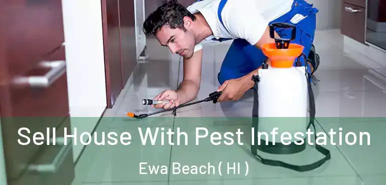  Sell House With Pest Infestation Ewa Beach ( HI )