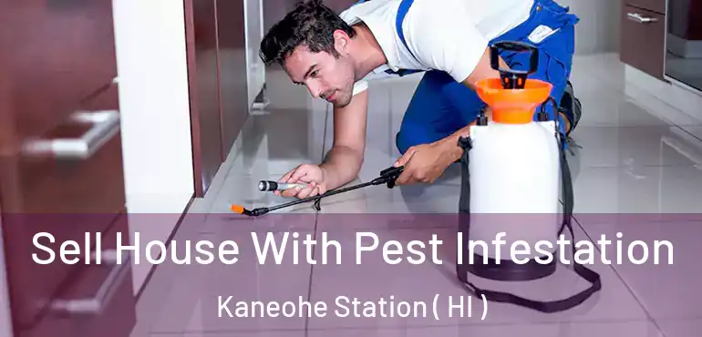  Sell House With Pest Infestation Kaneohe Station ( HI )