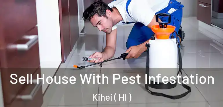  Sell House With Pest Infestation Kihei ( HI )