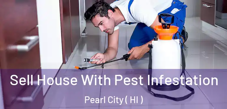  Sell House With Pest Infestation Pearl City ( HI )