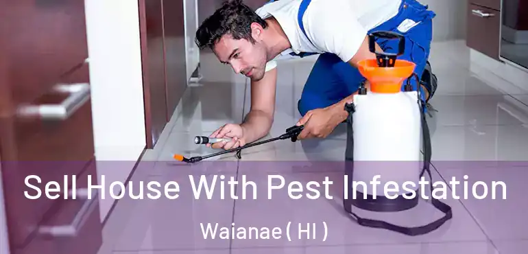  Sell House With Pest Infestation Waianae ( HI )