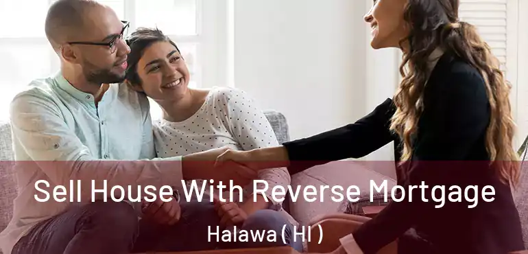  Sell House With Reverse Mortgage Halawa ( HI )