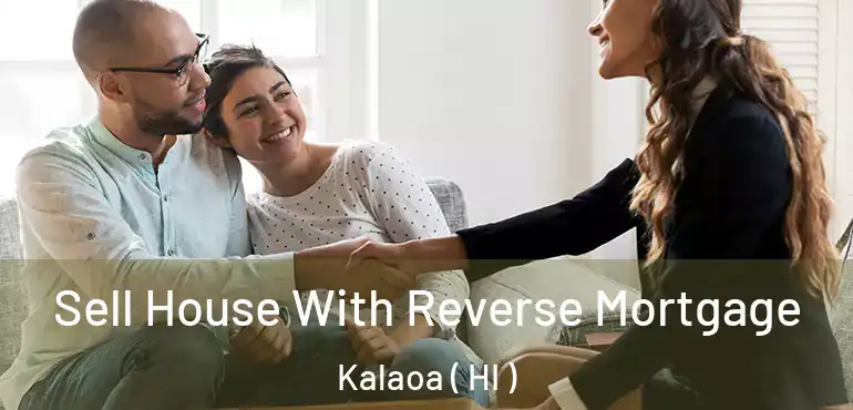  Sell House With Reverse Mortgage Kalaoa ( HI )