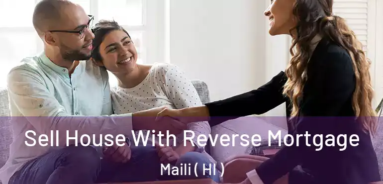  Sell House With Reverse Mortgage Maili ( HI )