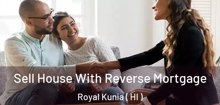  Sell House With Reverse Mortgage Royal Kunia ( HI )
