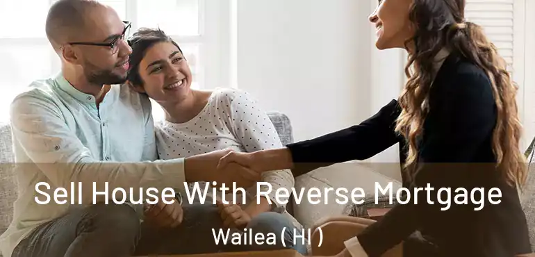  Sell House With Reverse Mortgage Wailea ( HI )