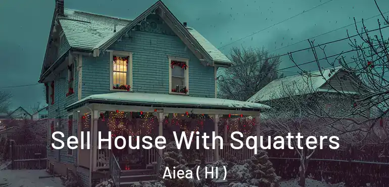  Sell House With Squatters Aiea ( HI )