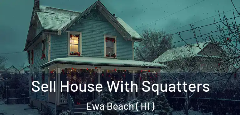  Sell House With Squatters Ewa Beach ( HI )
